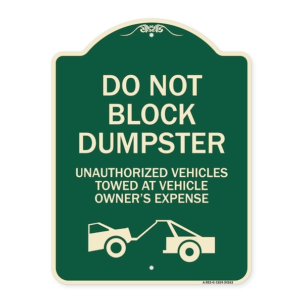 Signmission Do Not Block Dumpster Unauthorized Vehicles Towed Owner Expense Alum, 18" L, 24" H, G-1824-24163 A-DES-G-1824-24163 - main